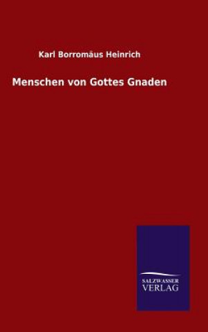 Knjiga Menschen von Gottes Gnaden Karl Borromaus Heinrich