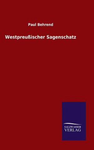 Kniha Westpreussischer Sagenschatz Paul Behrend