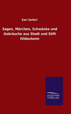 Książka Sagen, Marchen, Schwanke und Gebrauche aus Stadt und Stift Hildesheim Karl Seifart