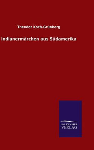 Knjiga Indianermarchen aus Sudamerika Theodor Koch-Grunberg