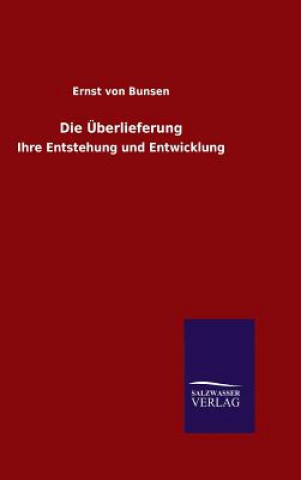 Kniha Die UEberlieferung Ernst Von Bunsen