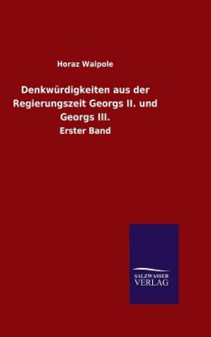 Książka Denkwurdigkeiten aus der Regierungszeit Georgs II. und Georgs III. Horaz Walpole