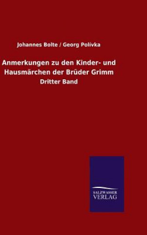 Könyv Anmerkungen zu den Kinder- und Hausmarchen der Bruder Grimm Johannes Bolte / Georg Polívka