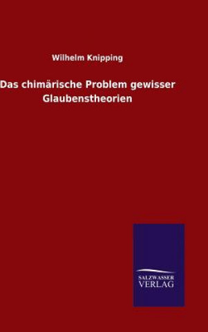 Libro chimarische Problem gewisser Glaubenstheorien Wilhelm Knipping