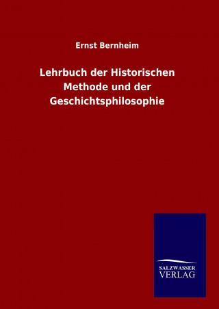 Kniha Lehrbuch der Historischen Methode und der Geschichtsphilosophie Ernst Bernheim