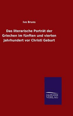 Książka literarische Portrat der Griechen im funften und vierten Jahrhundert vor Christi Geburt Ivo Bruns