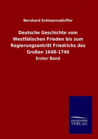 Buch Deutsche Geschichte vom Westfälischen Frieden bis zum Regierungsantritt Friedrichs des Großen 1648-1740 Bernhard Erdmannsdörffer