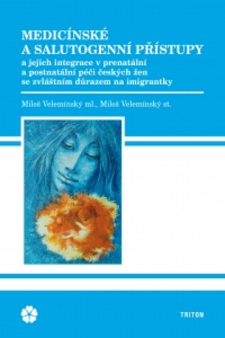 Könyv Medicínské a salutogenní přístupy Miloš jr. Velemínský