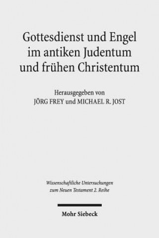 Könyv Gottesdienst und Engel im antiken Judentum und fruhen Christentum Jörg Frey