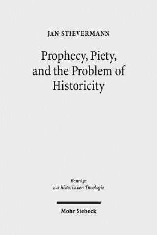 Kniha Prophecy, Piety, and the Problem of Historicity Jan Stievermann