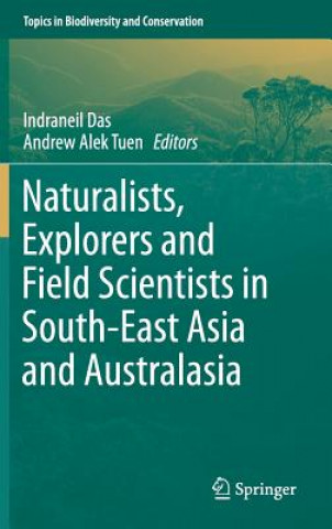 Kniha Naturalists, Explorers and Field Scientists in South-East Asia and Australasia Indraneil Das