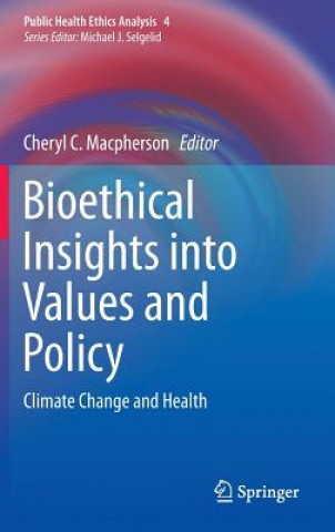 Carte Bioethical Insights into Values and Policy Cheryl C. Macpherson