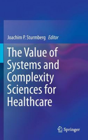 Könyv Value of Systems and Complexity Sciences for Healthcare Joachim P. Sturmberg