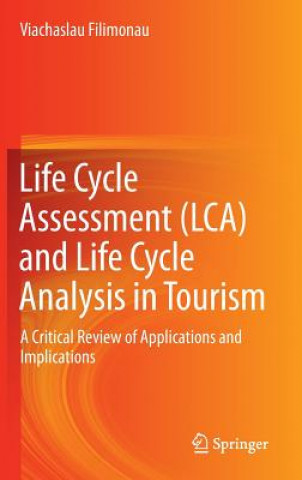 Kniha Life Cycle Assessment (LCA) and Life Cycle Analysis in Tourism Viachaslau Filimonau