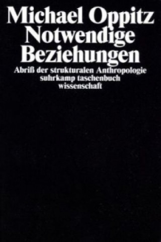 Book Notwendige Beziehungen - Abriß der strukturalen Anthropologie Michael Oppitz