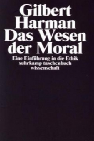 Carte Das Wesen der Moral Gilbert Harman