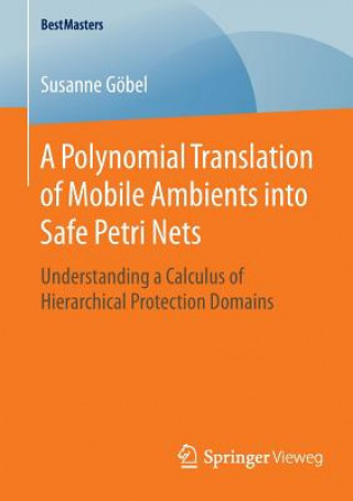 Książka Polynomial Translation of Mobile Ambients into Safe Petri Nets Susanne Göbel