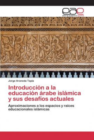 Kniha Introduccion a la educacion arabe islamica y sus desafios actuales Araneda Tapia Jorge