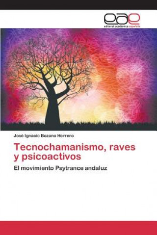 Książka Tecnochamanismo, raves y psicoactivos Bozano Herrero Jose Ignacio