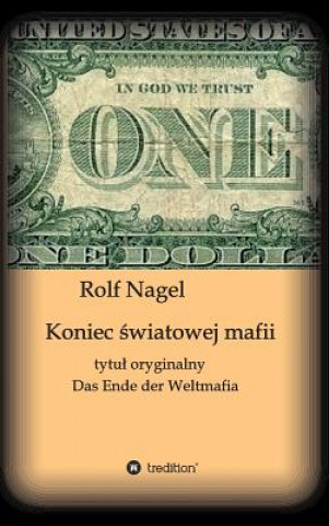 Kniha Koniec &#347;wiatowej mafii Rolf Nagel