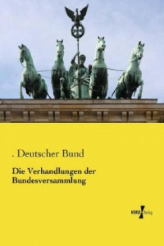 Knjiga Die Verhandlungen der Bundesversammlung . Deutscher Bund