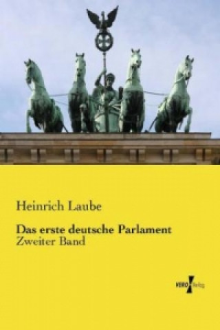 Könyv Das erste deutsche Parlament Heinrich Laube
