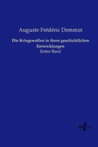 Książka Kriegswaffen in ihren geschichtlichen Entwicklungen Auguste Frédéric Demmin