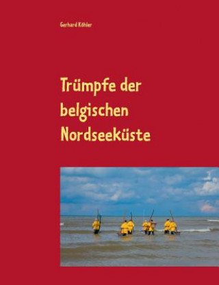 Könyv Trumpfe der belgischen Nordseekuste Gerhard Kohler