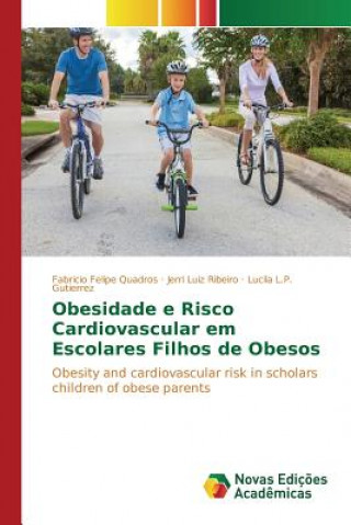 Книга Obesidade e Risco Cardiovascular em Escolares Filhos de Obesos Quadros Fabricio Felipe