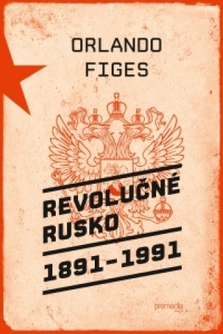 Book Revolučné Rusko 1891 – 1991 Orlando Figes