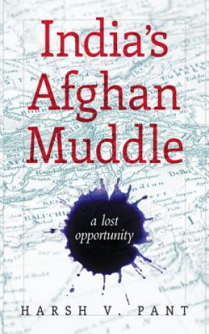Könyv India's Afghan Muddle Harsh V. Pant