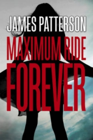 Книга Forever: A Maximum Ride Novel James Patterson