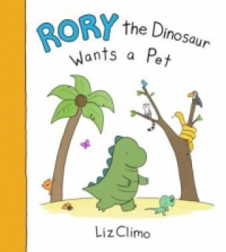Kniha Rory the Dinosaur Wants a Pet Liz Climo