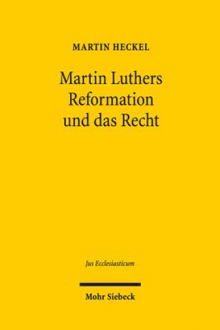 Könyv Martin Luthers Reformation und das Recht Martin Heckel
