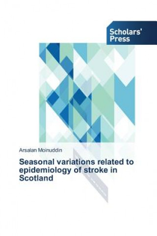 Könyv Seasonal variations related to epidemiology of stroke in Scotland Moinuddin Arsalan