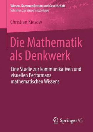 Carte Die Mathematik ALS Denkwerk Christian Kiesow