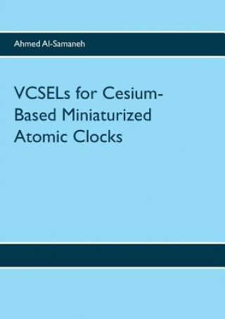 Kniha VCSELs for Cesium-Based Miniaturized Atomic Clocks Ahmed Al-Samaneh