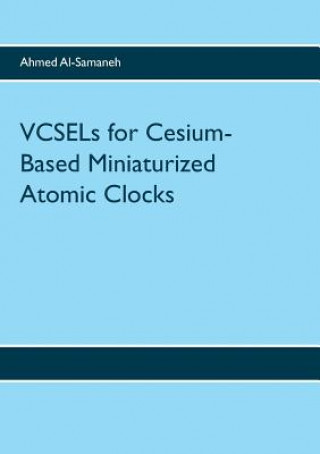 Libro VCSELs for Cesium-Based Miniaturized Atomic Clocks Ahmed Al-Samaneh