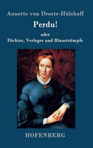 Livre Perdu! oder Dichter, Verleger und Blaustrumpfe Annette Von Droste-Hulshoff