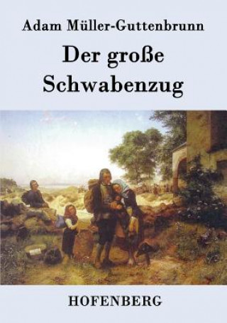 Knjiga grosse Schwabenzug Adam Muller-Guttenbrunn