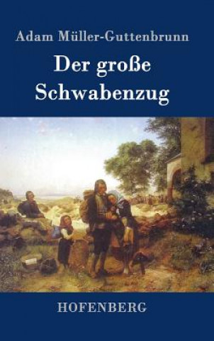 Книга Der grosse Schwabenzug Adam Muller-Guttenbrunn