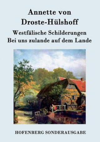 Kniha Westfalische Schilderungen / Bei uns zulande auf dem Lande Annette Von Droste-Hulshoff