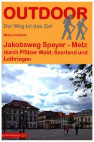 Libro Jakobsweg Speyer - Metz Michael Schnelle