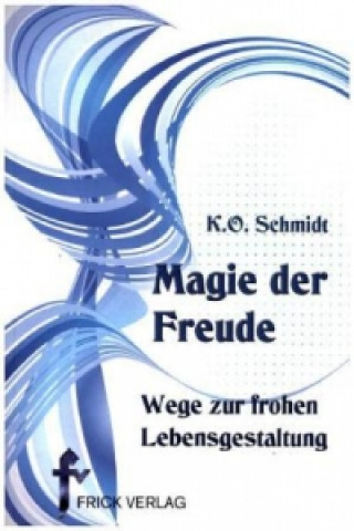 Kniha Magie der Freude K. O. Schmidt