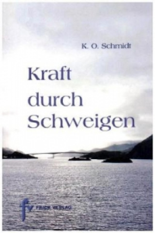 Kniha Kraft durch Schweigen Karl Otto Schmidt
