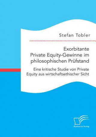 Carte Exorbitante Private Equity-Gewinne im philosophischen Prufstand Stefan Tobler