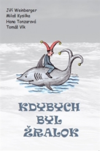 Könyv Kdybych byl žralok Miloš Kysilka