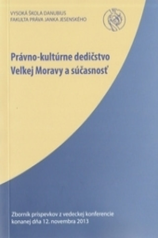 Kniha Právno-kultúrne dedičstvo Veľkej Moravy a súčasnosť Miroslav Daniš