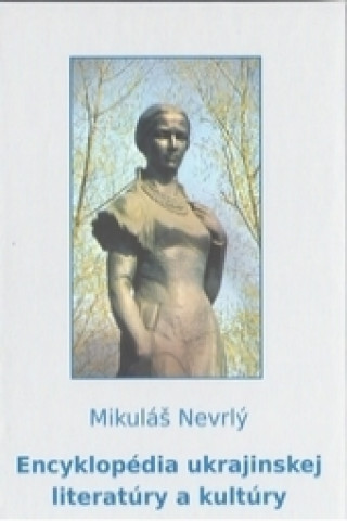 Kniha Encyklopédia ukrajinskej literatúry a kultúry Mikuláš Nevrlý