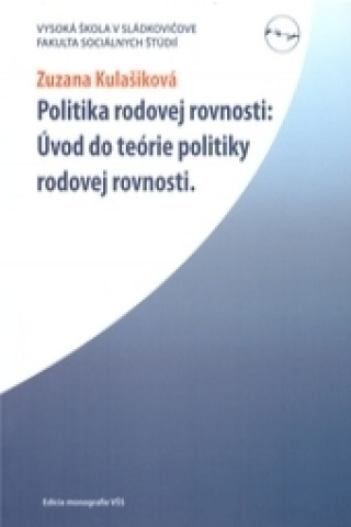Book Politika rodovej rovnosti: Úvod do teórie politiky rodovej rovnosti Zuzana Kulašiková